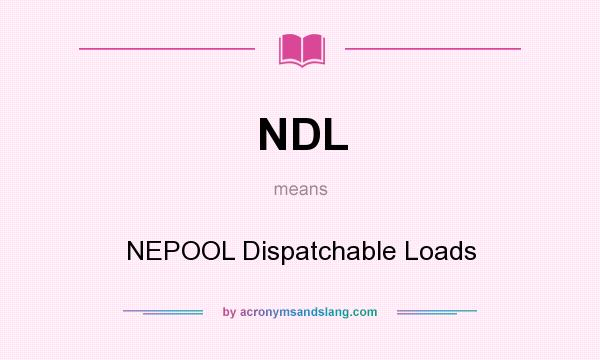 What does NDL mean? It stands for NEPOOL Dispatchable Loads