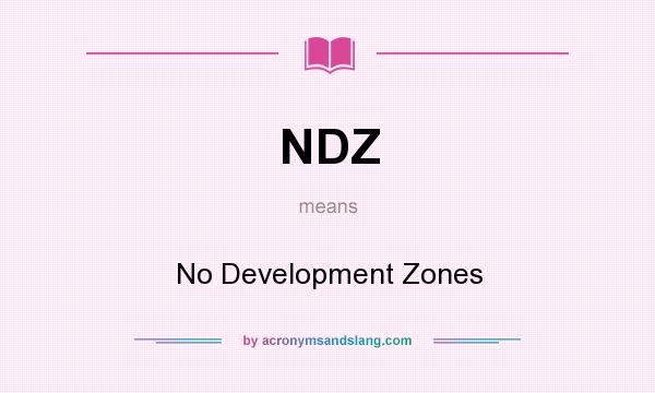 What does NDZ mean? It stands for No Development Zones