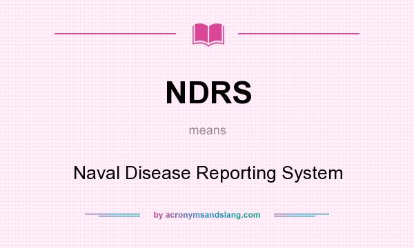 What does NDRS mean? It stands for Naval Disease Reporting System