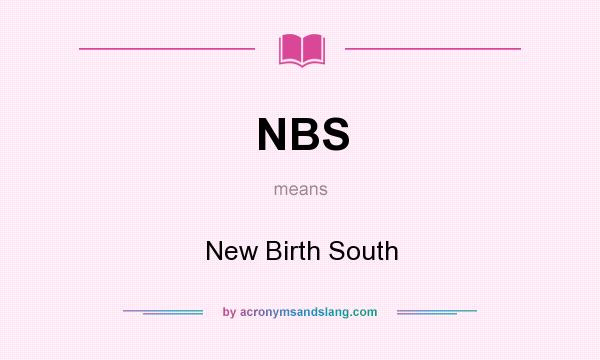 What does NBS mean? It stands for New Birth South