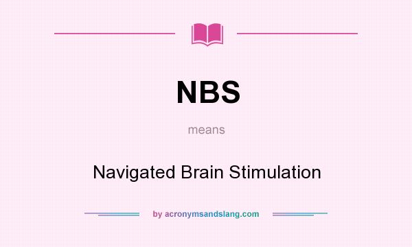 What does NBS mean? It stands for Navigated Brain Stimulation