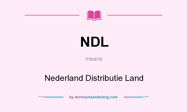 What does NDL mean? It stands for Nederland Distributie Land