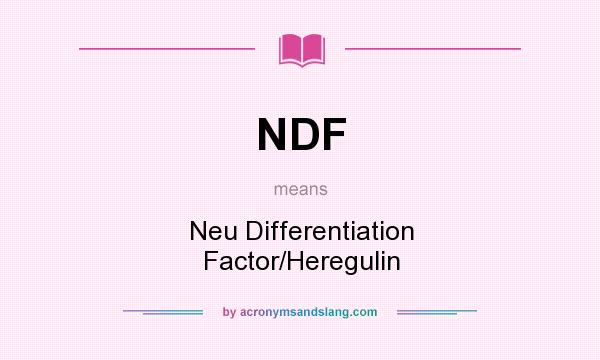 What does NDF mean? It stands for Neu Differentiation Factor/Heregulin