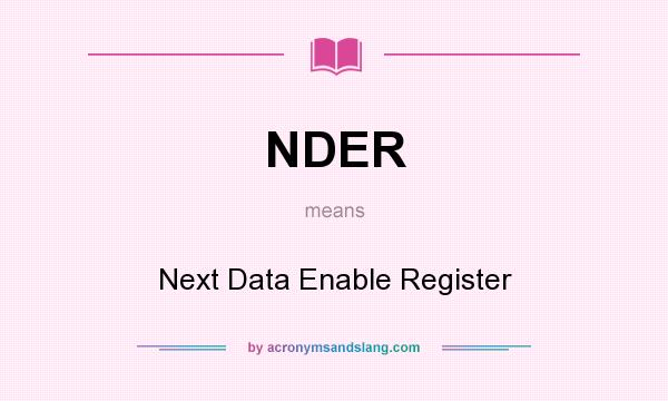 What does NDER mean? It stands for Next Data Enable Register