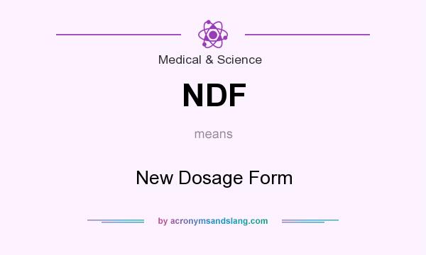 What does NDF mean? It stands for New Dosage Form