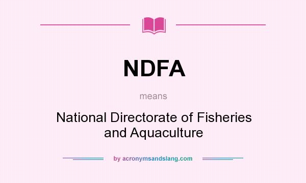 What does NDFA mean? It stands for National Directorate of Fisheries and Aquaculture