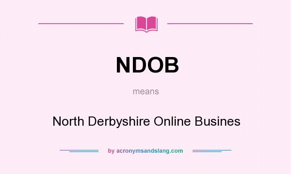 What does NDOB mean? It stands for North Derbyshire Online Busines