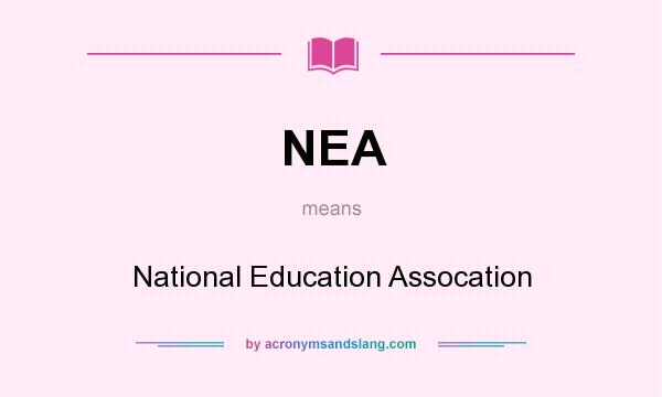 What does NEA mean? It stands for National Education Assocation