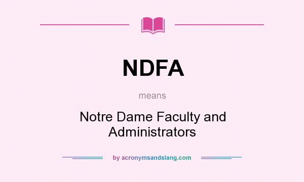 What does NDFA mean? It stands for Notre Dame Faculty and Administrators