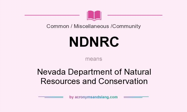 What does NDNRC mean? It stands for Nevada Department of Natural Resources and Conservation