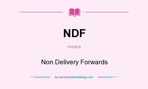 What does NDF mean? It stands for Non Delivery Forwards