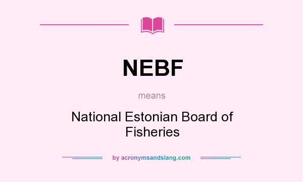 What does NEBF mean? It stands for National Estonian Board of Fisheries