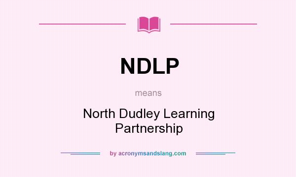 What does NDLP mean? It stands for North Dudley Learning Partnership