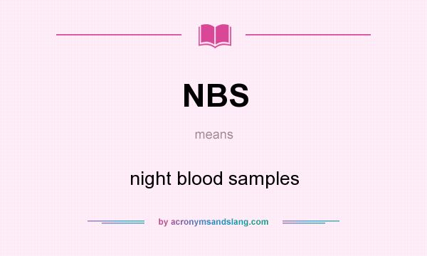 What does NBS mean? It stands for night blood samples