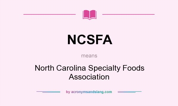 What does NCSFA mean? It stands for North Carolina Specialty Foods Association