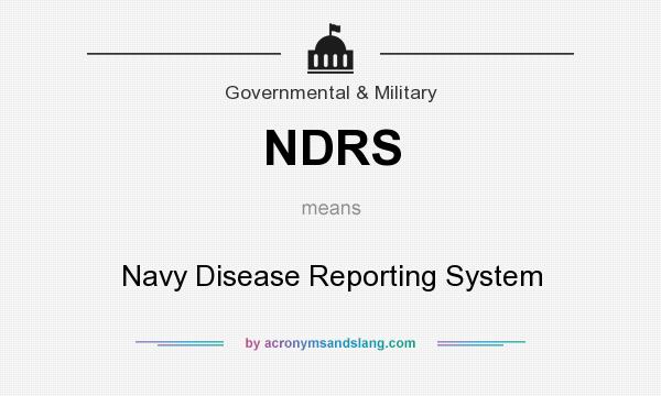 What does NDRS mean? It stands for Navy Disease Reporting System