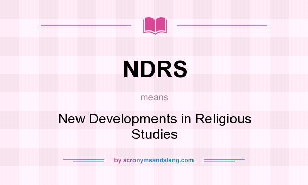 What does NDRS mean? It stands for New Developments in Religious Studies