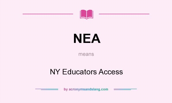 What does NEA mean? It stands for NY Educators Access