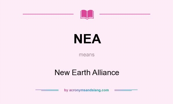 What does NEA mean? It stands for New Earth Alliance