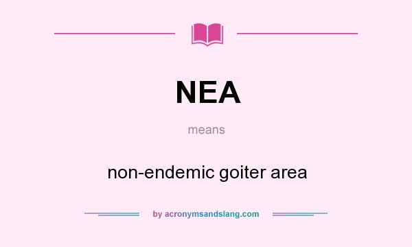 What does NEA mean? It stands for non-endemic goiter area