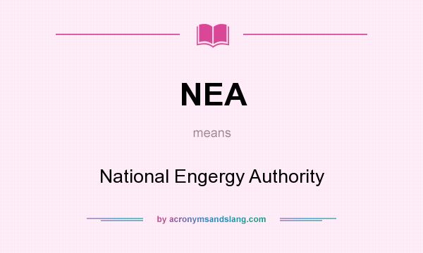 What does NEA mean? It stands for National Engergy Authority
