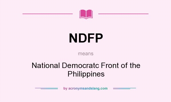 What does NDFP mean? It stands for National Democratc Front of the Philippines