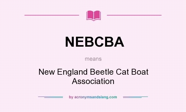 What does NEBCBA mean? It stands for New England Beetle Cat Boat Association