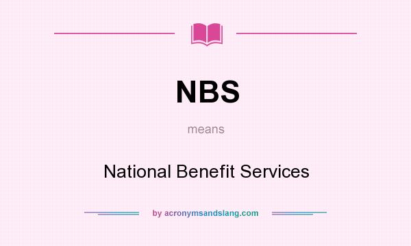 What does NBS mean? It stands for National Benefit Services