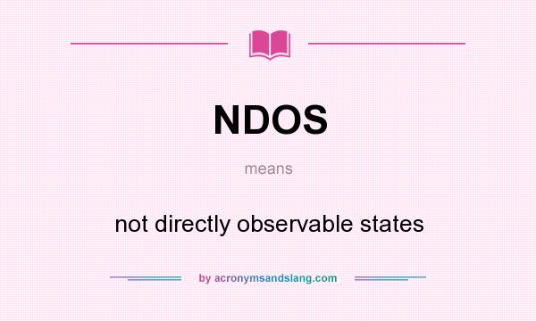 What does NDOS mean? It stands for not directly observable states