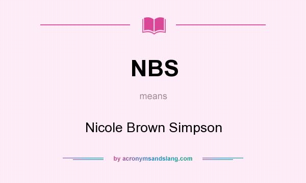 What does NBS mean? It stands for Nicole Brown Simpson
