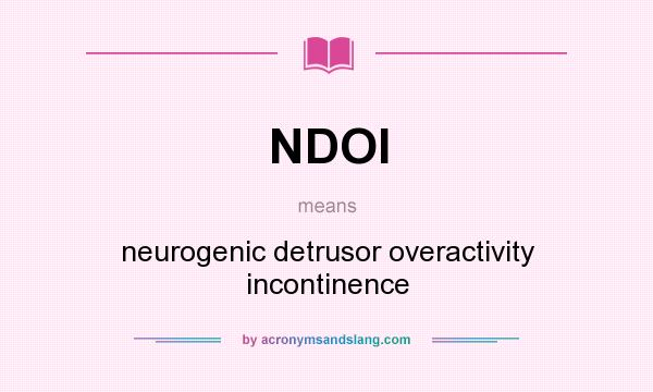 What does NDOI mean? It stands for neurogenic detrusor overactivity incontinence