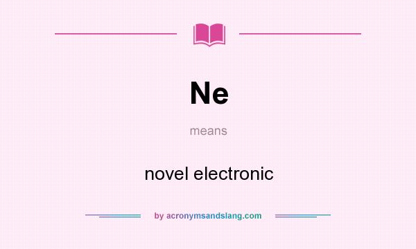 What does Ne mean? It stands for novel electronic