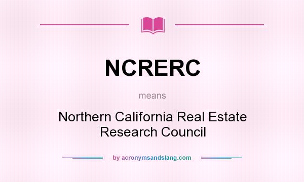 What does NCRERC mean? It stands for Northern California Real Estate Research Council