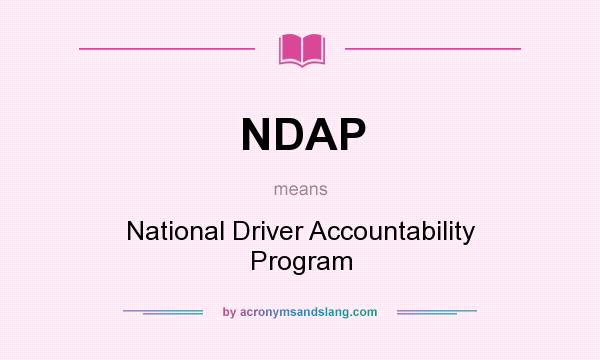 What does NDAP mean? It stands for National Driver Accountability Program