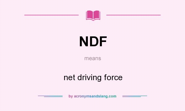 What does NDF mean? It stands for net driving force