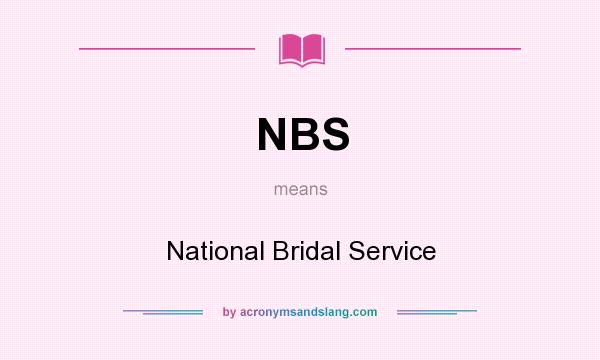 What does NBS mean? It stands for National Bridal Service