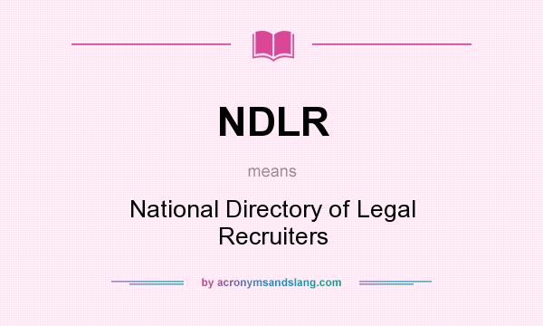 What does NDLR mean? It stands for National Directory of Legal Recruiters