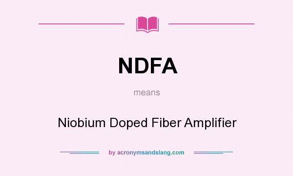 What does NDFA mean? It stands for Niobium Doped Fiber Amplifier