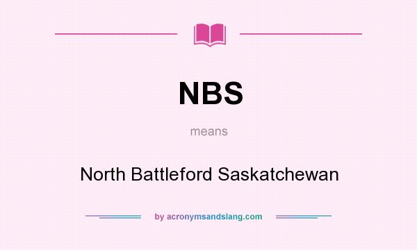 What does NBS mean? It stands for North Battleford Saskatchewan