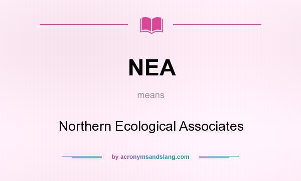 What does NEA mean? It stands for Northern Ecological Associates
