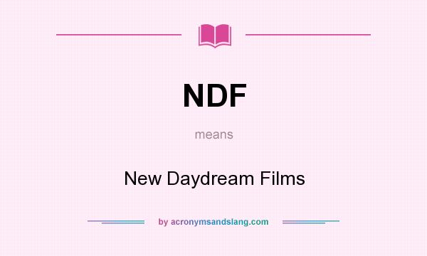 What does NDF mean? It stands for New Daydream Films