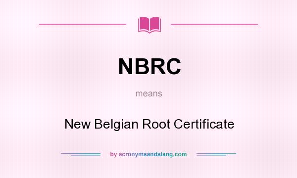 What does NBRC mean? It stands for New Belgian Root Certificate