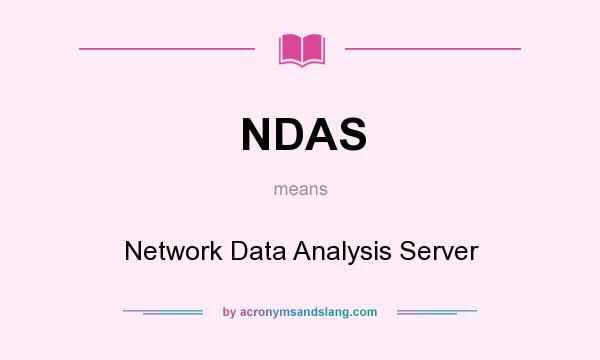 What does NDAS mean? It stands for Network Data Analysis Server
