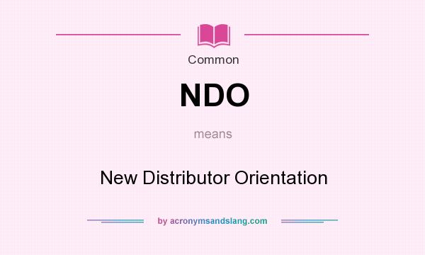 What does NDO mean? It stands for New Distributor Orientation