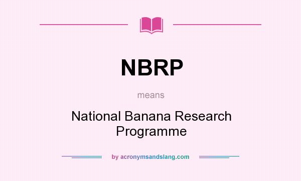 What does NBRP mean? It stands for National Banana Research Programme