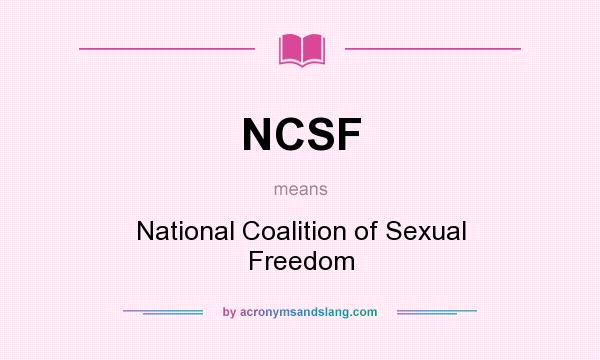 What does NCSF mean? It stands for National Coalition of Sexual Freedom