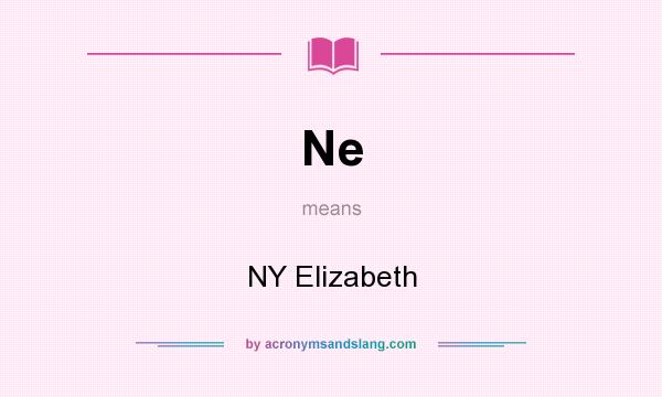 What does Ne mean? It stands for NY Elizabeth
