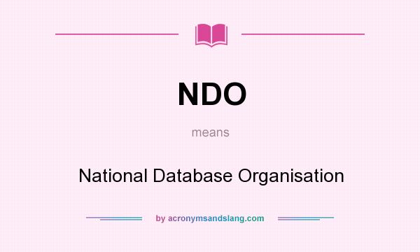 What does NDO mean? It stands for National Database Organisation
