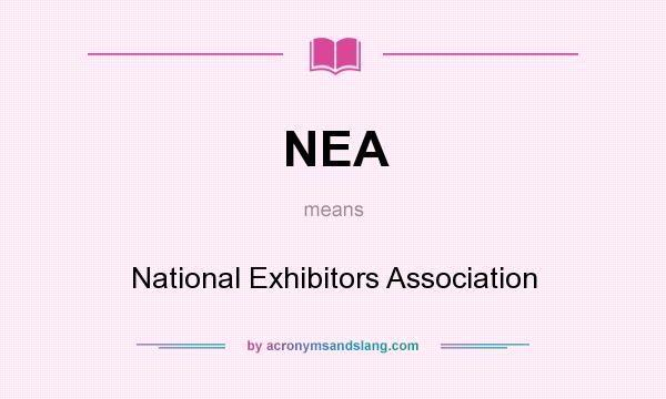 What does NEA mean? It stands for National Exhibitors Association