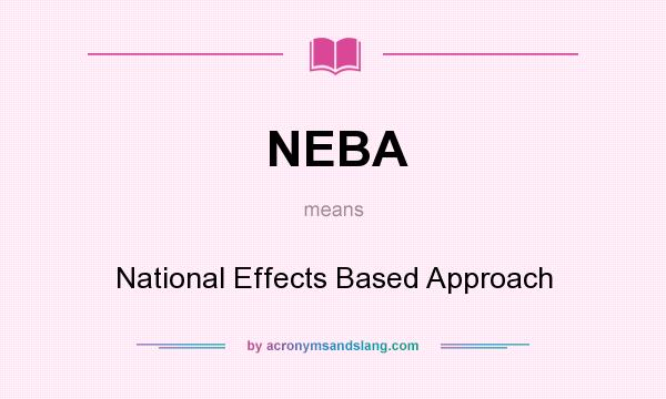 What does NEBA mean? It stands for National Effects Based Approach